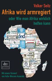 Afrika wird armregiert oder Wie man Afrika wirklich helfen kann Seitz, Volker 9783423262941