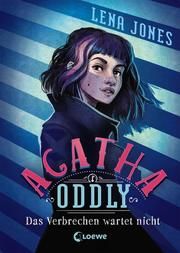 Agatha Oddly - Das Verbrechen wartet nicht Jones, Lena 9783743202863