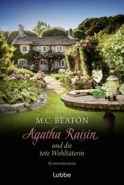 Agatha Raisin und die tote Wohltäterin Beaton, M C 9783404194063