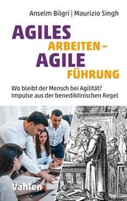 Agiles Arbeiten - agile Führung Bilgri, Anselm/Singh, Maurizio 9783800664696