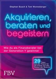 Akquirieren, beraten und begeistern Busch, Stephan/Wonneberger, Tom 9783959727280