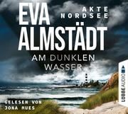 Akte Nordsee - Am dunklen Wasser Almstädt, Eva 9783785784181