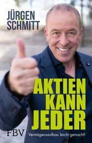 Aktien kann jeder Schmitt, Jürgen 9783959727631