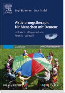 Aktivierungstherapie für Menschen mit Demenz - MAKS Therapie Birgit Eichenseer/Elmar Gräßel 9783437280214