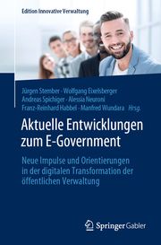 Aktuelle Entwicklungen zum E-Government Jürgen Stember/Wolfgang Eixelsberger/Andreas Spichiger u a 9783658335854