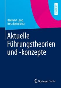 Aktuelle Führungstheorien und -konzepte Lang, Rainhart/Rybnikova, Irma/Wald, Peter M 9783834931047