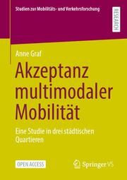 Akzeptanz multimodaler Mobilität Graf, Anne 9783658462680