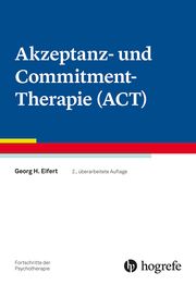 Akzeptanz- und Commitment-Therapie (ACT) Eifert, Georg H 9783801730451