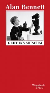 Alan Bennett geht ins Museum Bennett, Alan 9783803113269