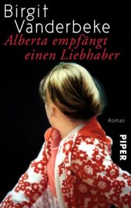 Alberta empfängt einen Liebhaber Vanderbeke, Birgit 9783492303880