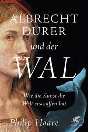 Albrecht Dürer und der Wal Hoare, Philip 9783608986495