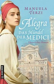 Alegra - Das Mündel der Medici Terzi, Manuela 9783839203248