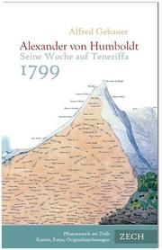 Alexander von Humboldt. Seine Woche auf Teneriffa 1799 Gebauer, Alfred/Humboldt, Alexander von 9788493485764