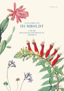 Alexander von Humboldt und die botanische Erforschung Amerikas Lack, H Walter 9783791384146