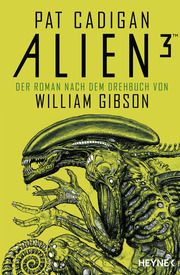 Alien 3 Cadigan, Pat/Gibson, William 9783453322561