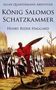 Allan Quatermains Abenteuer: König Salomos Schatzkammer Haggard, Henry Rider 9783944309767