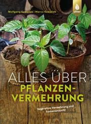 Alles über Pflanzenvermehrung Kawollek, Wolfgang/Kawollek, Marco 9783818612832