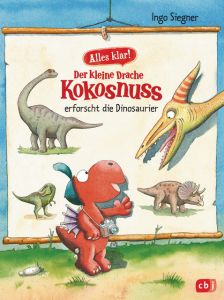 Alles klar! Der kleine Drache Kokosnuss erforscht die Dinosaurier Siegner, Ingo 9783570172742