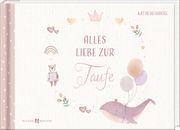 Alles Liebe zur Taufe Heimberg, Katja 9783766637000