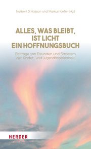 Alles, was bleibt, ist Licht - ein Hoffnungsbuch Norbert Hüsson/Markus Kiefer 9783451397080