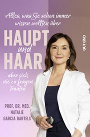 Alles, was Sie schon immer wissen wollten über Haupt und Haar, aber sich nie zu fragen trauten Garcia Bartels, Natalie 9783989410305