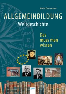 Allgemeinbildung - Weltgeschichte Martin Zimmermann 9783401604213