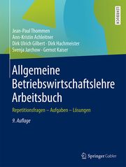 Allgemeine Betriebswirtschaftslehre Arbeitsbuch Thommen, Jean-Paul/Achleitner, Ann-Kristin/Gilbert, Dirk Ulrich u a 9783658317980