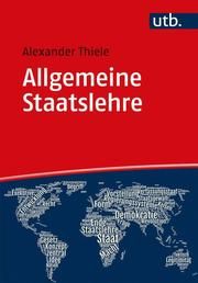 Allgemeine Staatslehre Thiele, Alexander (PD Dr. ) 9783825253813