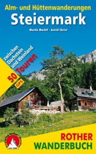 Alm- und Hüttenwanderungen Steiermark Marktl, Martin/Christ, Astrid 9783763331642