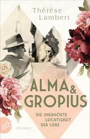Alma und Gropius - Die unerhörte Leichtigkeit der Liebe Lambert, Thérèse 9783746638676