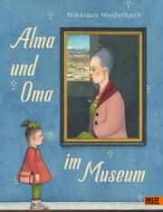 Alma und Oma im Museum Heidelbach, Nikolaus 9783407754486