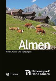 Almen im Nationalpark Hohe Tauern Jungmeier, Michael/Drapela-Dhiflaoui, Judit/Kirchmeir, Hanns u a 9783702239787