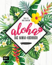 Aloha - Das Hawaii-Kochbuch Lex, Viola/Stanitzok, Nico 9783960933342