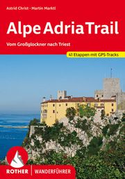 AlpeAdriaTrail Christ, Astrid/Marktl, Martin 9783763346790