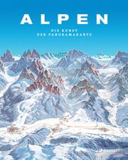 Alpen. Die Kunst der Panoramakarte Dauer, Tom 9783791393155