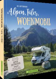 Alpen, Täler, Wohnmobil Auffermann, Uli 9783734324338