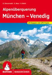 Alpenüberquerung München - Venedig Steuerwald, Dirk/Baur, Stephan/Biehl, Vera 9783763340699