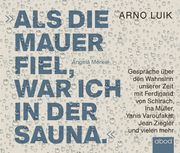 Als die Mauer fiel, war ich in der Sauna Luik, Arno 9783954718658