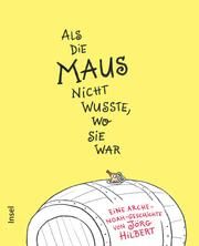 Als die Maus nicht wusste, wo sie war Hilbert, Jörg 9783458178828