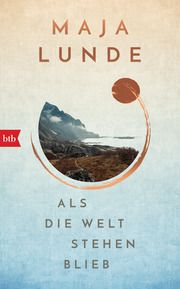 Als die Welt stehen blieb Lunde, Maja 9783442770977