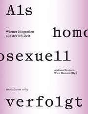 Als homosexuell verfolgt Brunner, Andreas 9783991360179