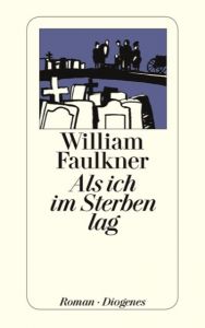 Als ich im Sterben lag Faulkner, William 9783257200775