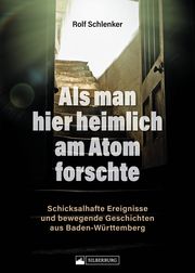 Als man hier heimlich am Atom forschte Schlenker, Rolf 9783842524460