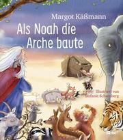 Als Noah die Arche baute Käßmann, Margot 9783963401268