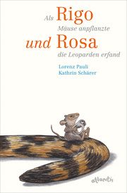 Als Rigo Mäuse anpflanzte und Rosa die Leoparden erfand Pauli, Lorenz 9783715208312