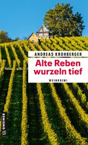 Alte Reben wurzeln tief Krohberger, Andreas 9783839206713