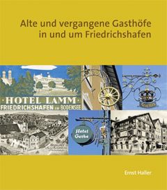 Alte und vergangene Gasthöfe in und um Friedrichshafen Haller, Ernst 9783861361954