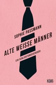 Alte weiße Männer Passmann, Sophie 9783462052466