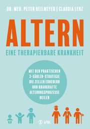 Altern - eine therapierbare Krankheit Heilmeyer, Peter/Lenz, Claudia 9783867312677