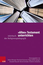 'Altes' Testament unterrichten Stefan Altmeyer/Bernhard Grümme/Helga Kohler-Spiegel u a 9783525700105